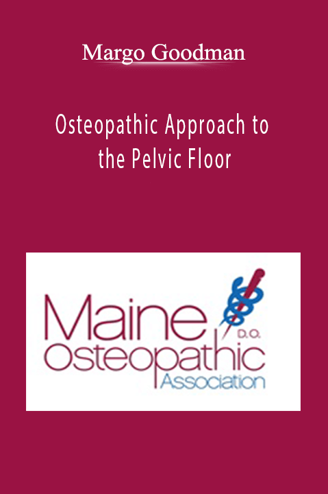 Osteopathic Approach to the Pelvic Floor – Margo Goodman