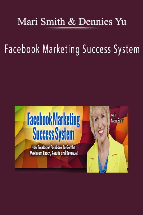 Facebook Marketing Success System – Mari Smith & Dennies Yu