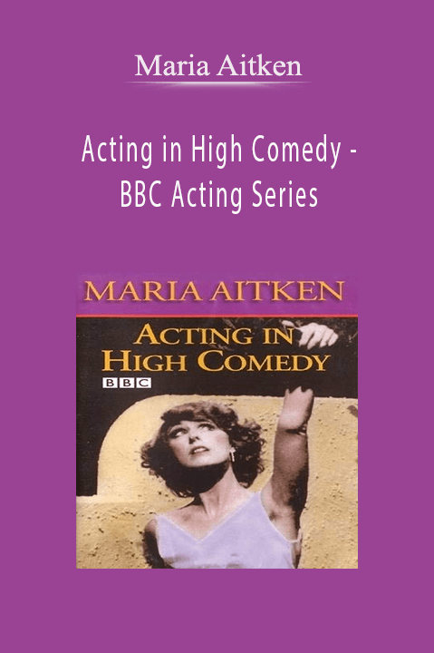 Acting in High Comedy – BBC Acting Series – Maria Aitken