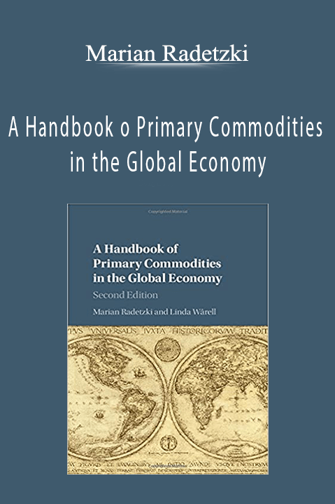 A Handbook o Primary Commodities in the Global Economy – Marian Radetzki