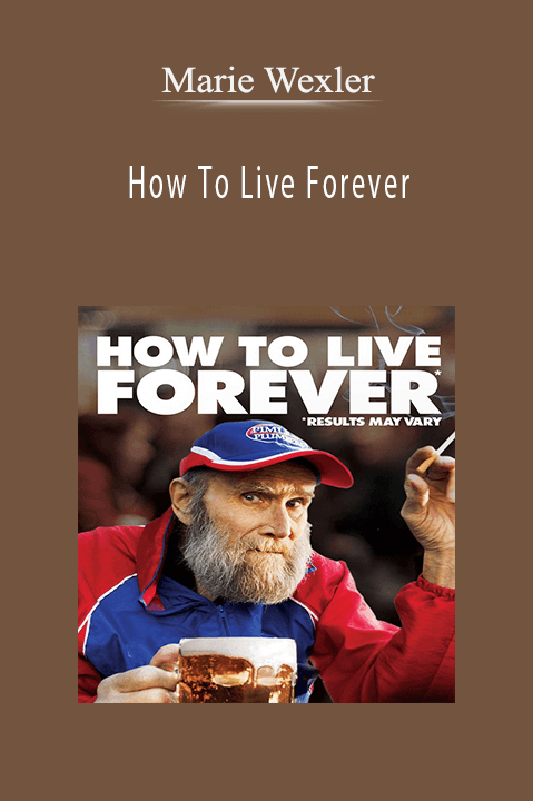 Marie Wexler–How To Live Forever