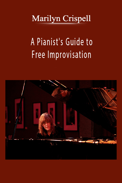 A Pianist's Guide to Free Improvisation – Marilyn Crispell