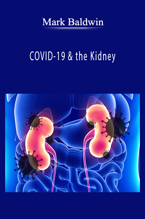 COVID–19 & the Kidney – Mark Baldwin