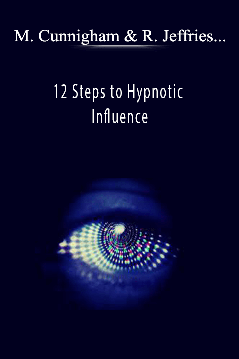 12 Steps to Hypnotic Influence – Mark Cunnigham