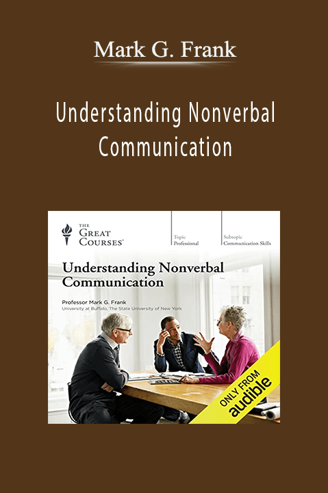 Understanding Nonverbal Communication – Mark G. Frank