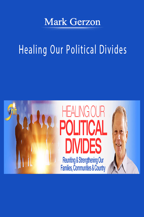 Healing Our Political Divides – Mark Gerzon