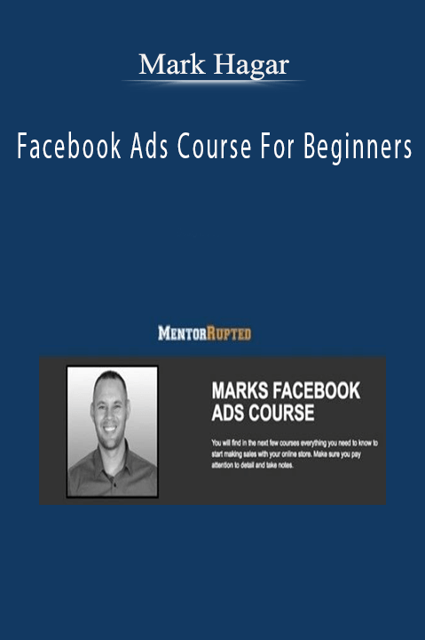 Facebook Ads Course For Beginners – Mark Hagar