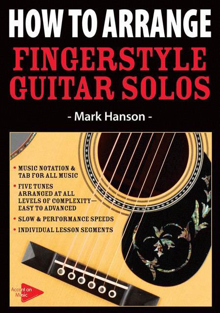 Mark Hanson - How to Arrange - Fingerstyle Guitar Solos - Accent On Music