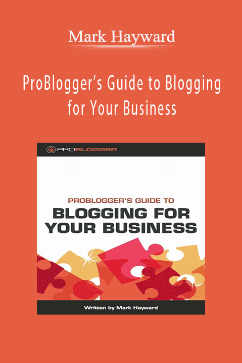 ProBlogger’s Guide to Blogging for Your Business – Mark Hayward