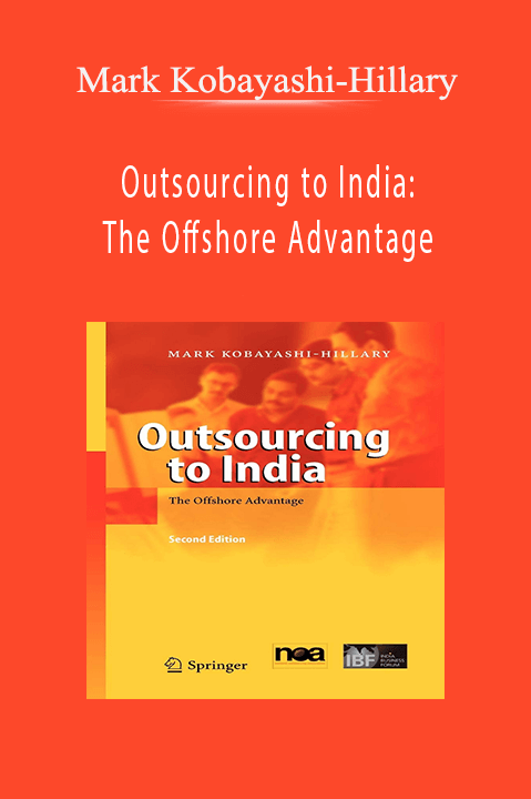 Outsourcing to India: The Offshore Advantage – Mark Kobayashi–Hillary