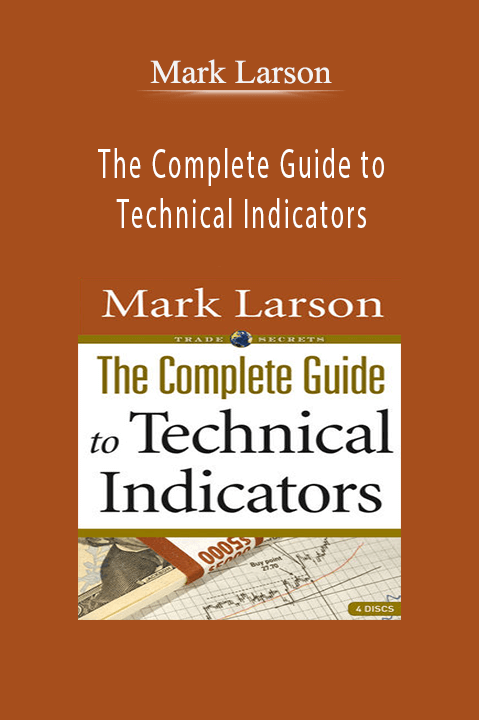 The Complete Guide to Technical Indicators – Mark Larson