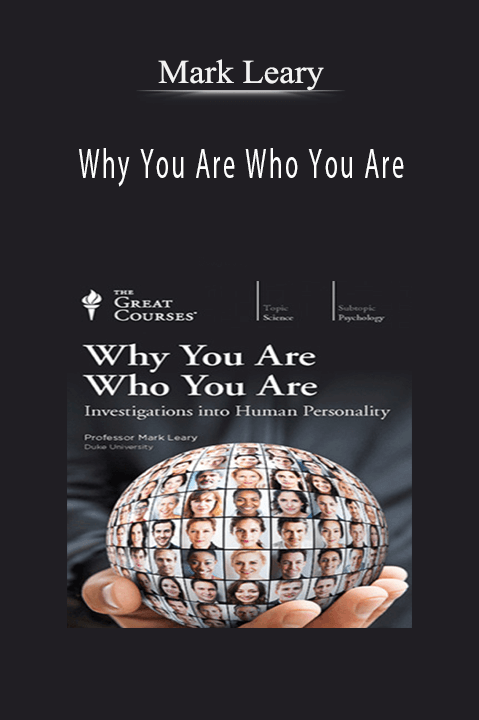 Why You Are Who You Are – Mark Leary