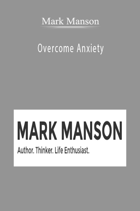 Overcome Anxiety – Mark Manson