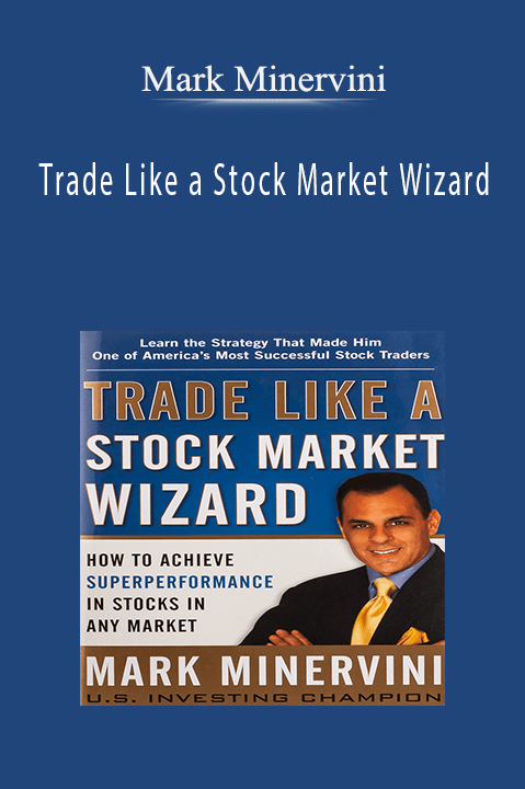 Trade Like a Stock Market Wizard – Mark Minervini