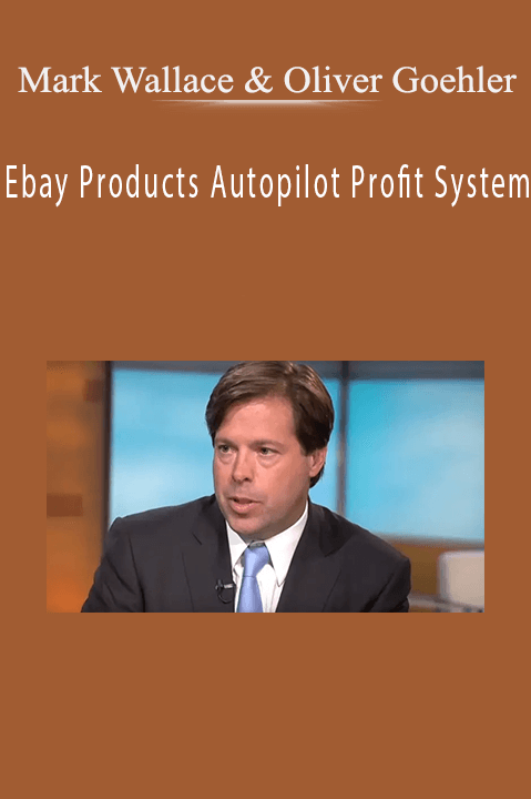 Ebay Products Autopilot Profit System – Mark Wallace & Oliver Goehler