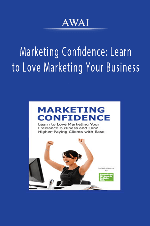 AWAI – Marketing Confidence: Learn to Love Marketing Your Business