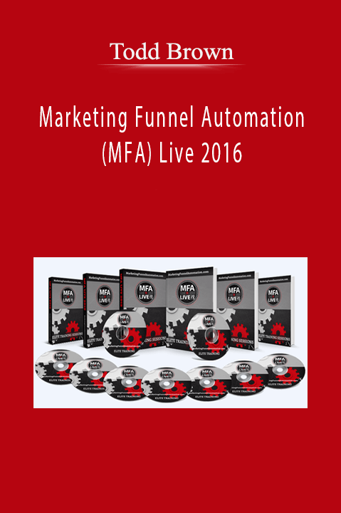 Todd Brown – Marketing Funnel Automation (MFA) Live 2016