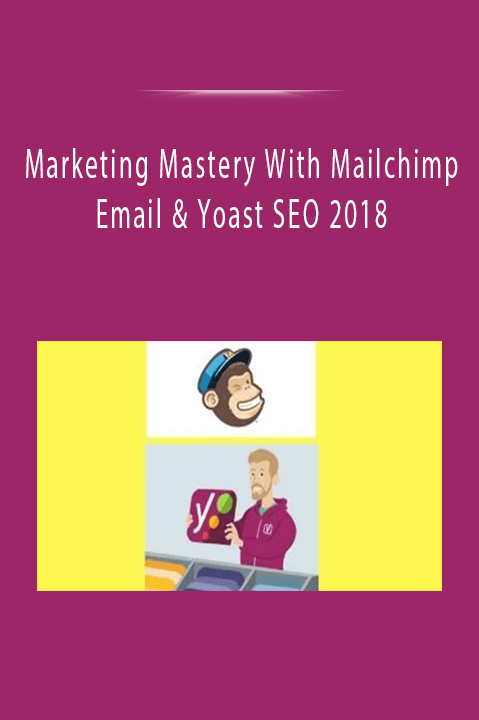 Marketing Mastery With Mailchimp Email & Yoast SEO 2018