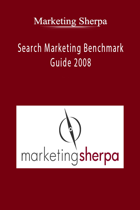 Search Marketing Benchmark Guide 2008 – Marketing Sherpa