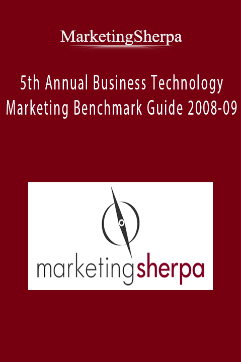 5th Annual Business Technology Marketing Benchmark Guide 2008–09 – MarketingSherpa