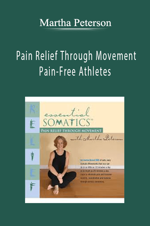 Pain Relief Through Movement Pain–Free Athletes – Martha Peterson