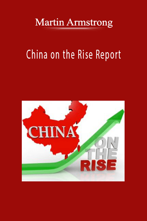 China on the Rise Report – Martin Armstrong