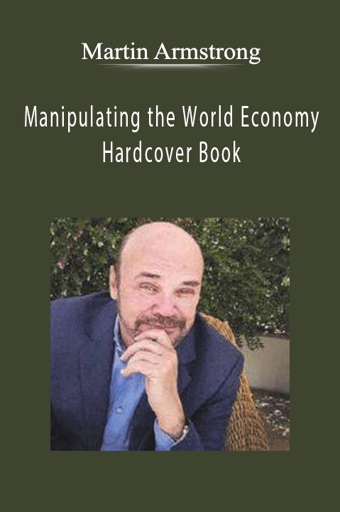 Manipulating the World Economy – Hardcover Book – Martin Armstrong