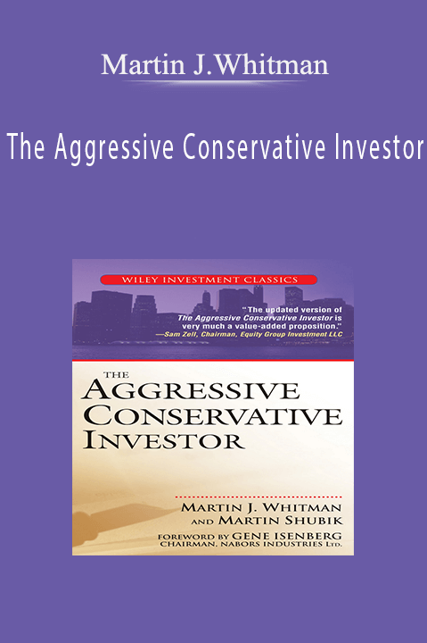 The Aggressive Conservative Investor – Martin J.Whitman