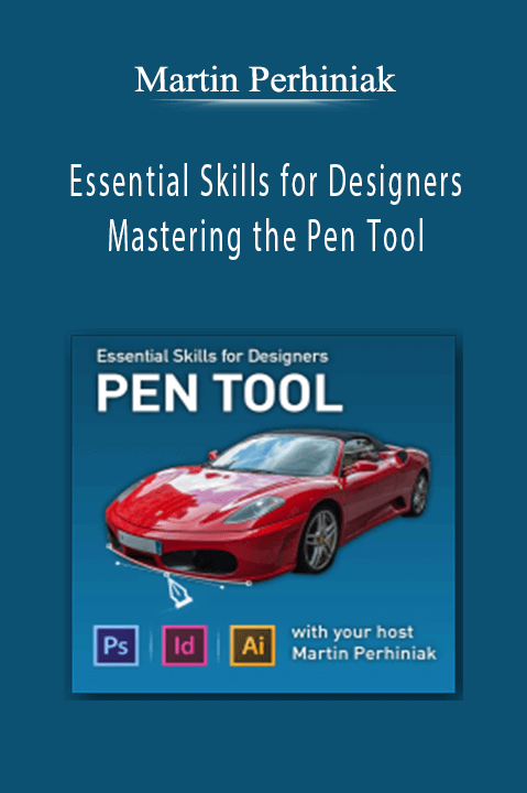 Essential Skills for Designers – Mastering the Pen Tool – Martin Perhiniak