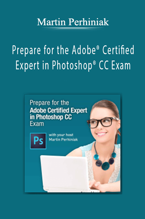 Prepare for the Adobe Certified Expert in Photoshop CC Exam – Martin Perhiniak