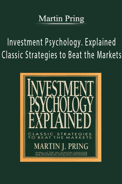 Investment Psychology. Explained Classic Strategies to Beat the Markets – Martin Pring