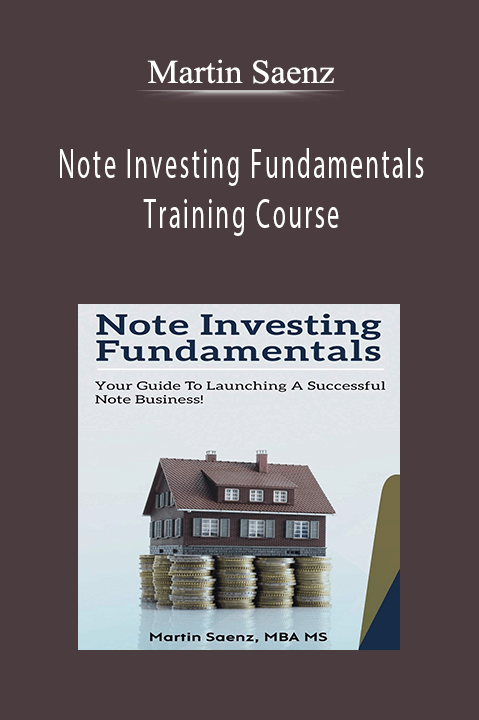 Note Investing Fundamentals Training Course – Martin Saenz