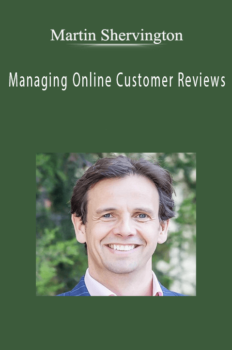 Managing Online Customer Reviews – Martin Shervington