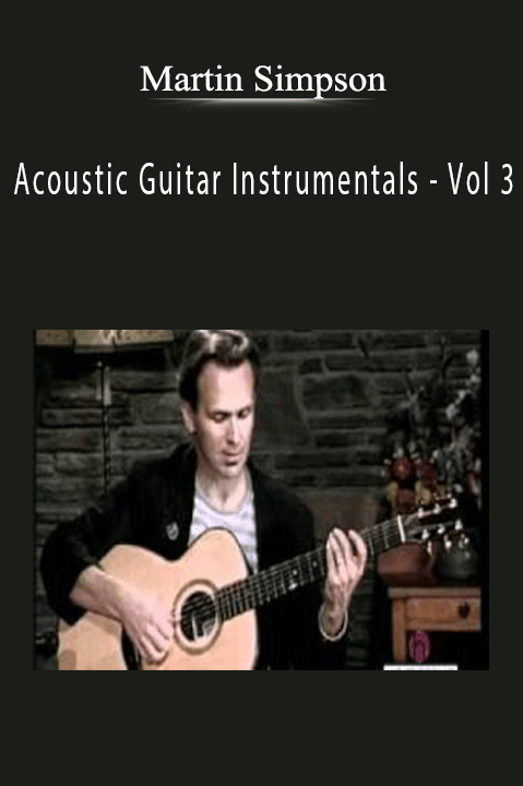 Acoustic Guitar Instrumentals – Vol 3 – Martin Simpson