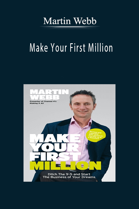 Make Your First Million – Martin Webb