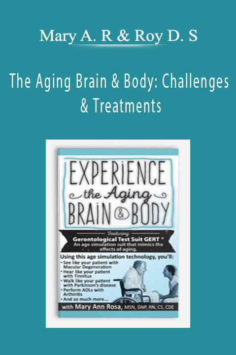 The Aging Brain & Body: Challenges & Treatments – Mary Ann Rosa & Roy D. Steinberg