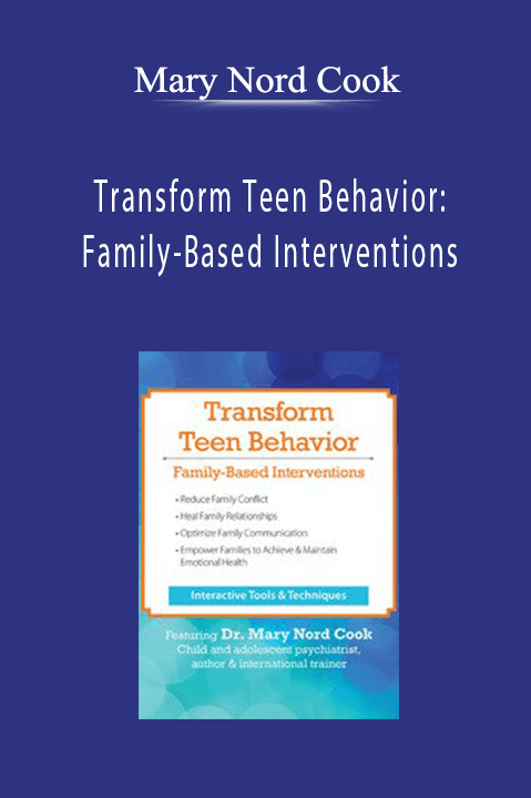 Transform Teen Behavior: Family–Based Interventions – Mary Nord Cook