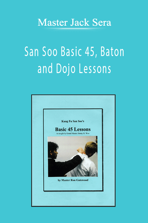 Master Jack Sera - San Soo Basic 45, Baton and Dojo Lessons