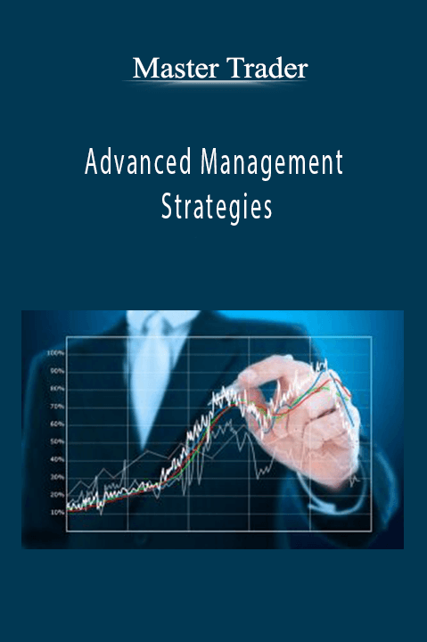 Advanced Management Strategies – Master Trader