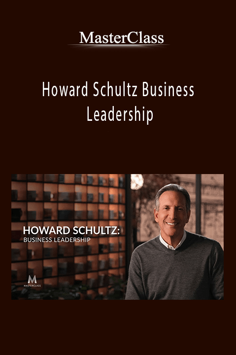 Howard Schultz Business Leadership – MasterClass