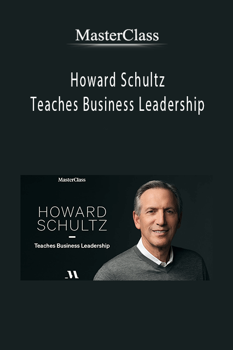 Howard Schultz Teaches Business Leadership – MasterClass