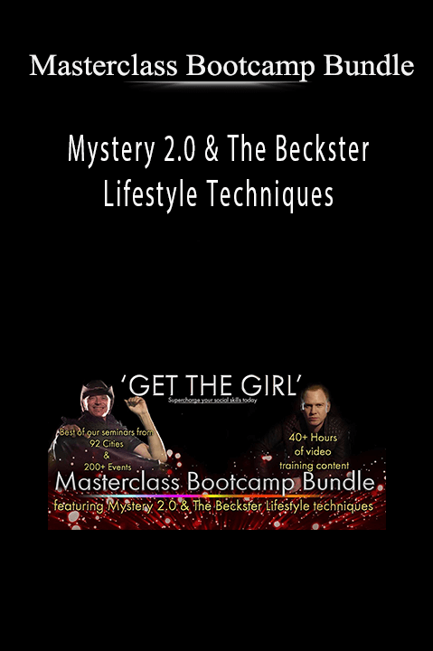 Mystery 2.0 & The Beckster Lifestyle Techniques – Masterclass Bootcamp Bundle