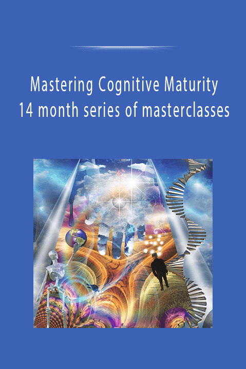 14 month series of masterclasses – Mastering Cognitive Maturity