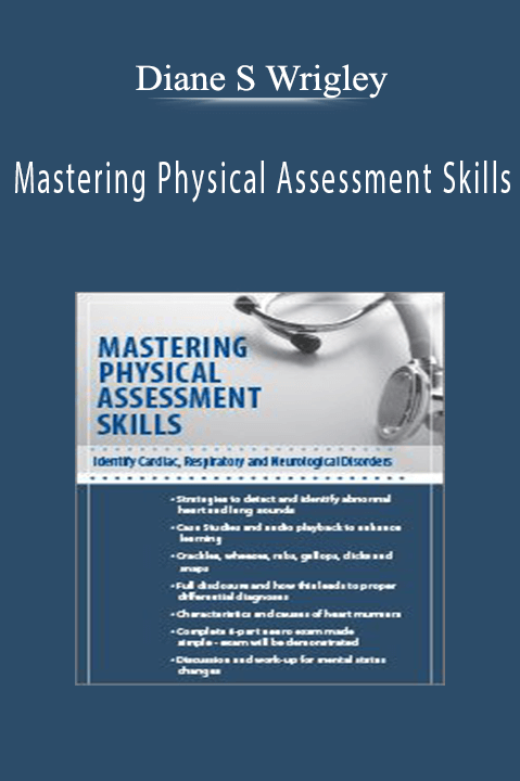 Diane S Wrigley – Mastering Physical Assessment Skills: Identify Cardiac