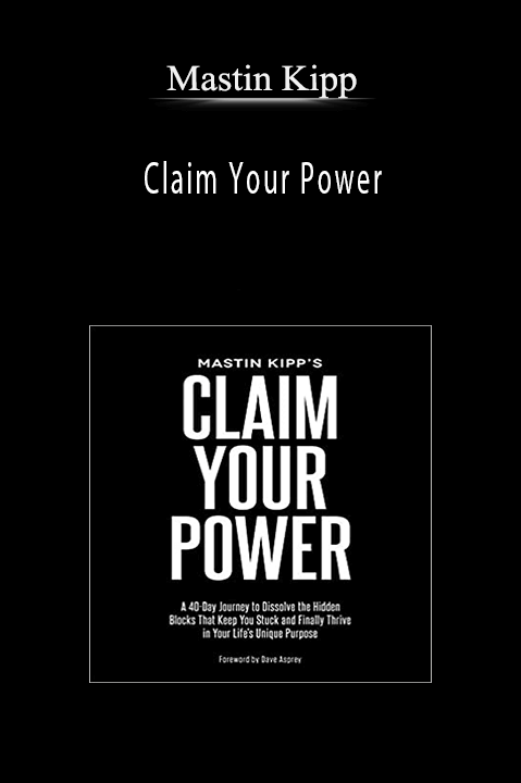 Claim Your Power – Mastin Kipp