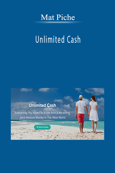 Unlimited Cash – Mat Piche