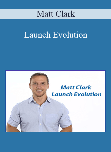 Launch Evolution – Matt Clark