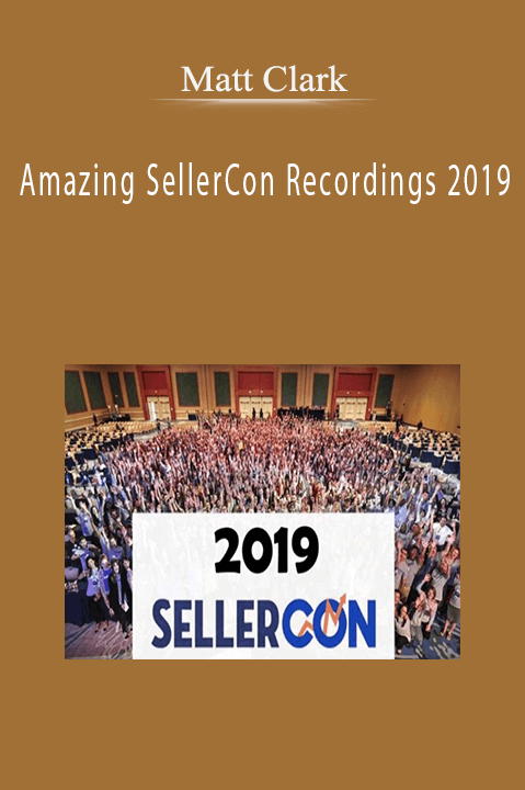 Amazing SellerCon Recordings 2019 – Matt Clark