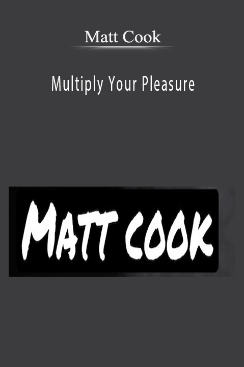 Multiply Your Pleasure – Matt Cook