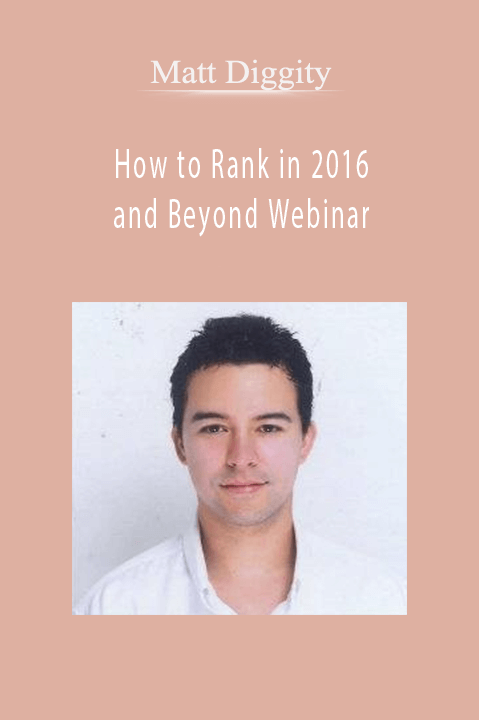 How to Rank in 2016 and Beyond Webinar – Matt Diggity